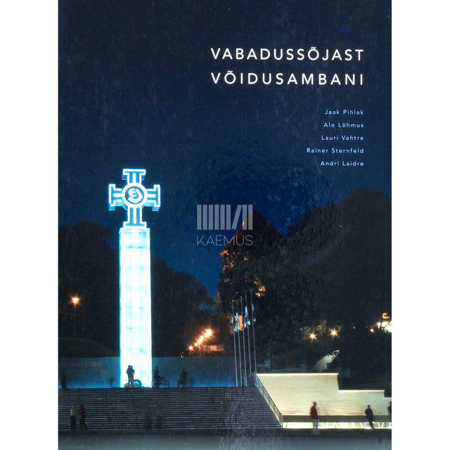 ... - Vabadussõjast võidusambani