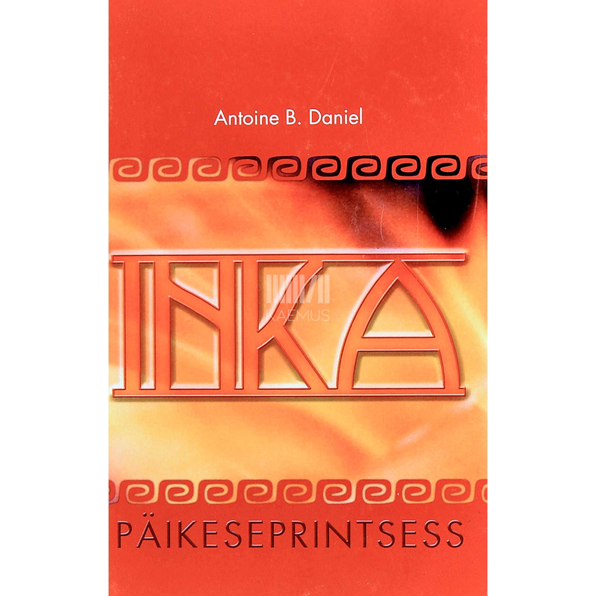 Antoine B. Daniel Inka. Päikeseprintsess 1. osa
