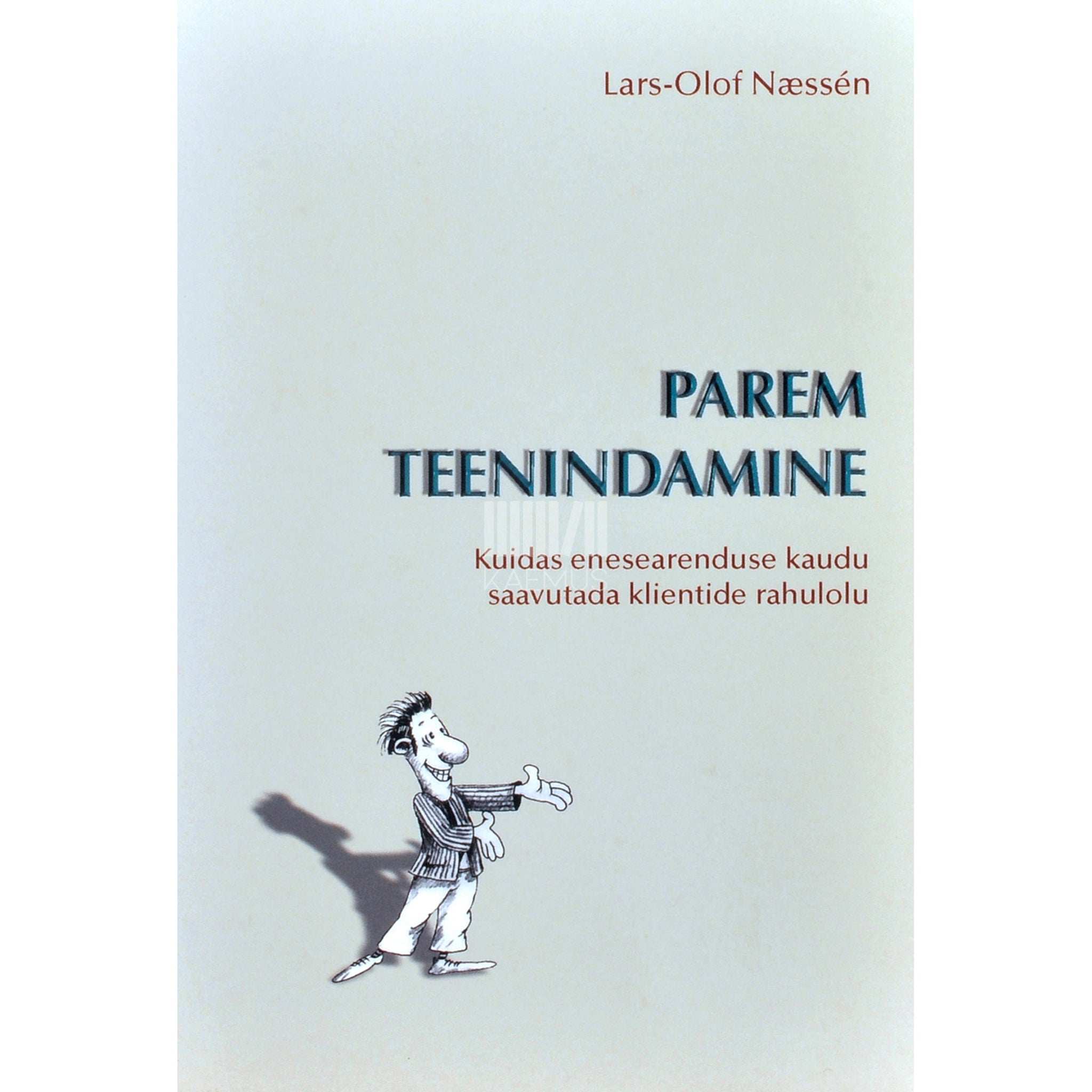 Lars-Olof Næssén Parem teenindamine. Kuidas enesearenduse kaudu …