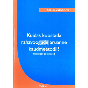 Stella Zdobnõhh Kuidas koostada rahavoogude aruanne kaudmeetodil?