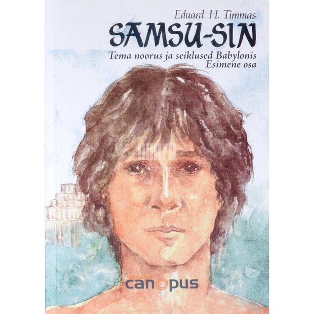 Eino Timmas - Samsu-Sin 1. osa. Tema noorus ja seiklused Babylonis