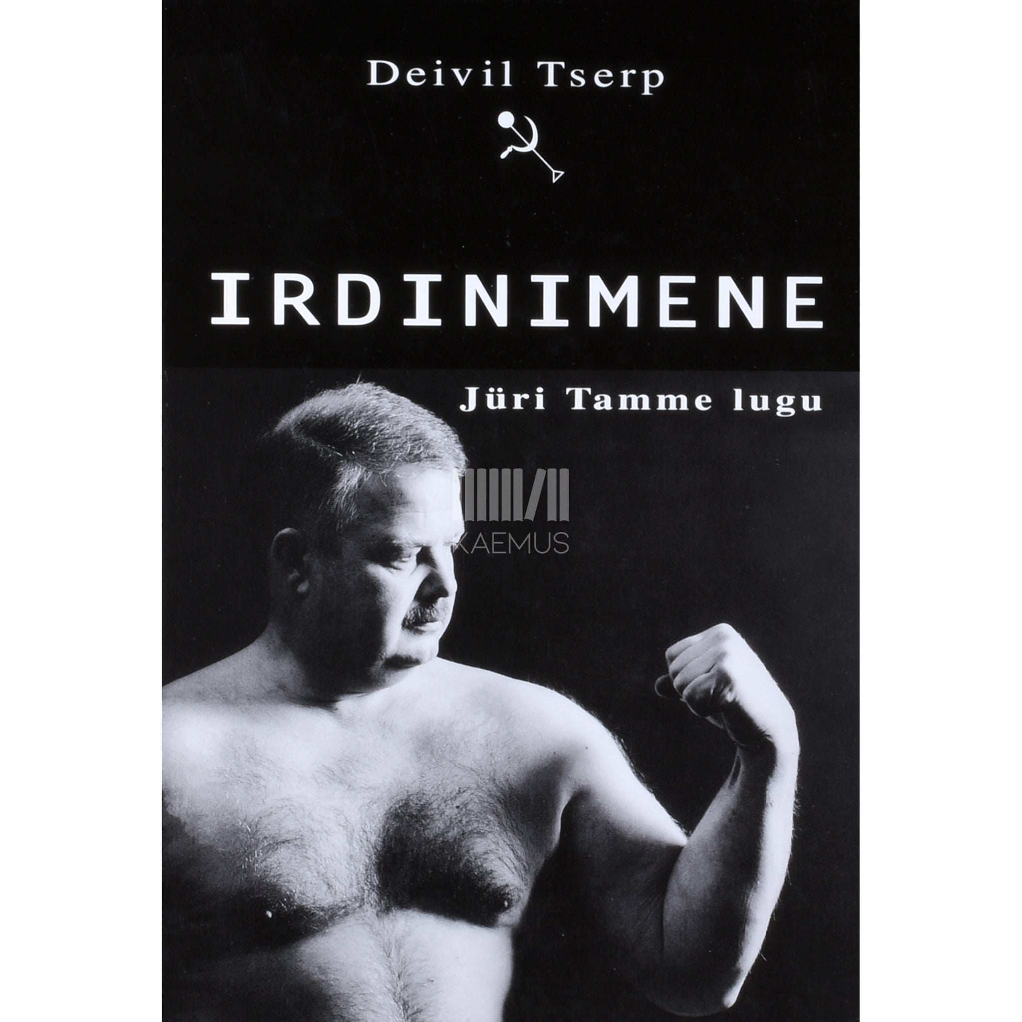 Deivil Tserp Irdinimene. Vasaraheitja Jüri Tamme lugu