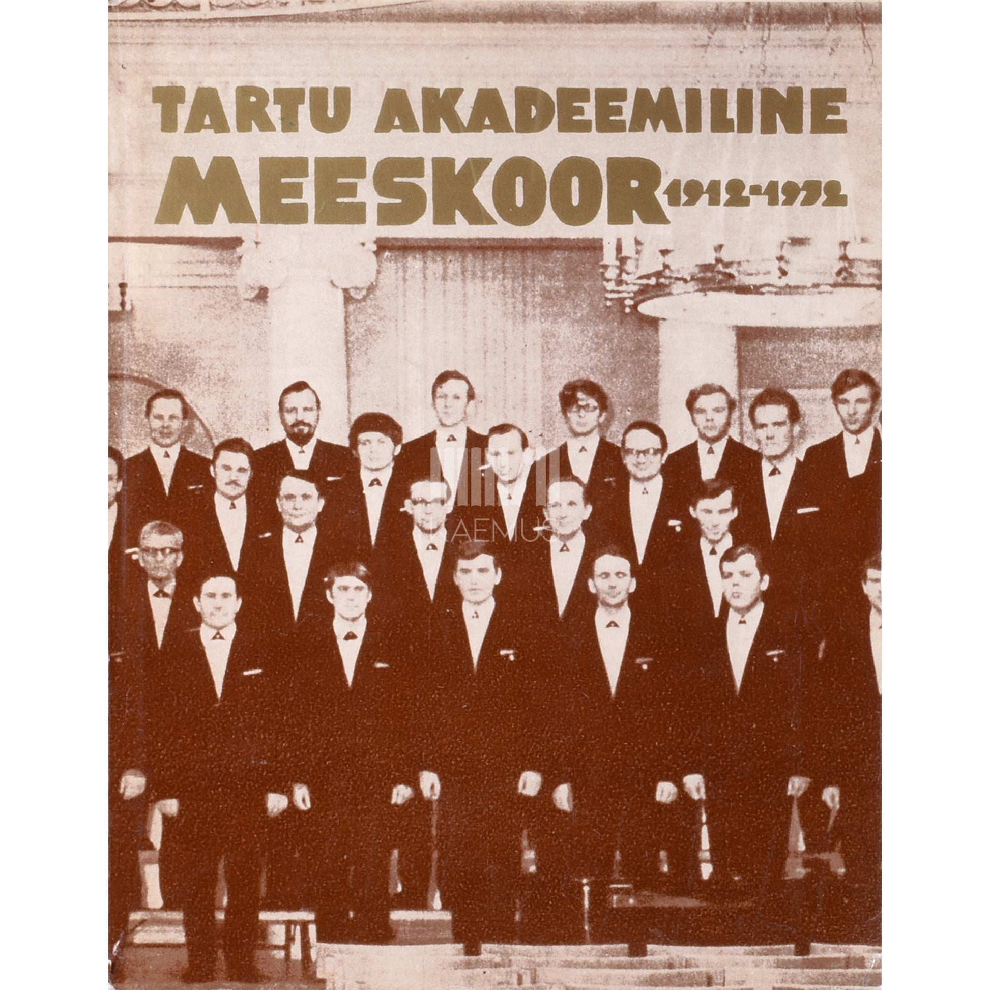 … - Tartu Akadeemiline Meeskoor 1912-1972