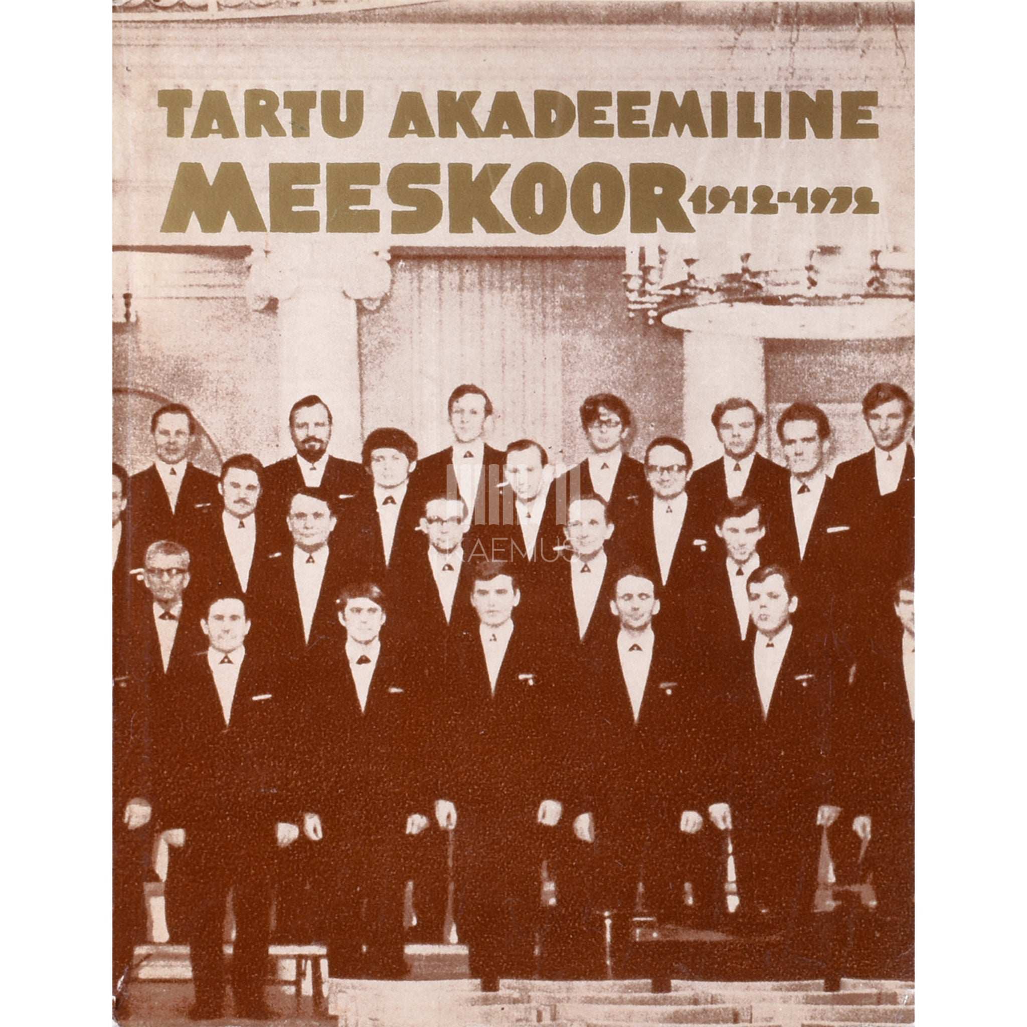 … Tartu Akadeemiline Meeskoor 1912-1972