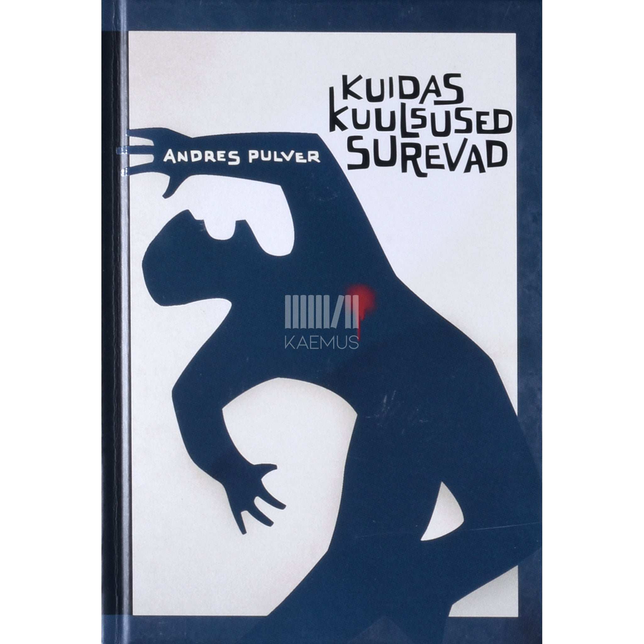 Andres Pulver Kuidas kuulsused surevad