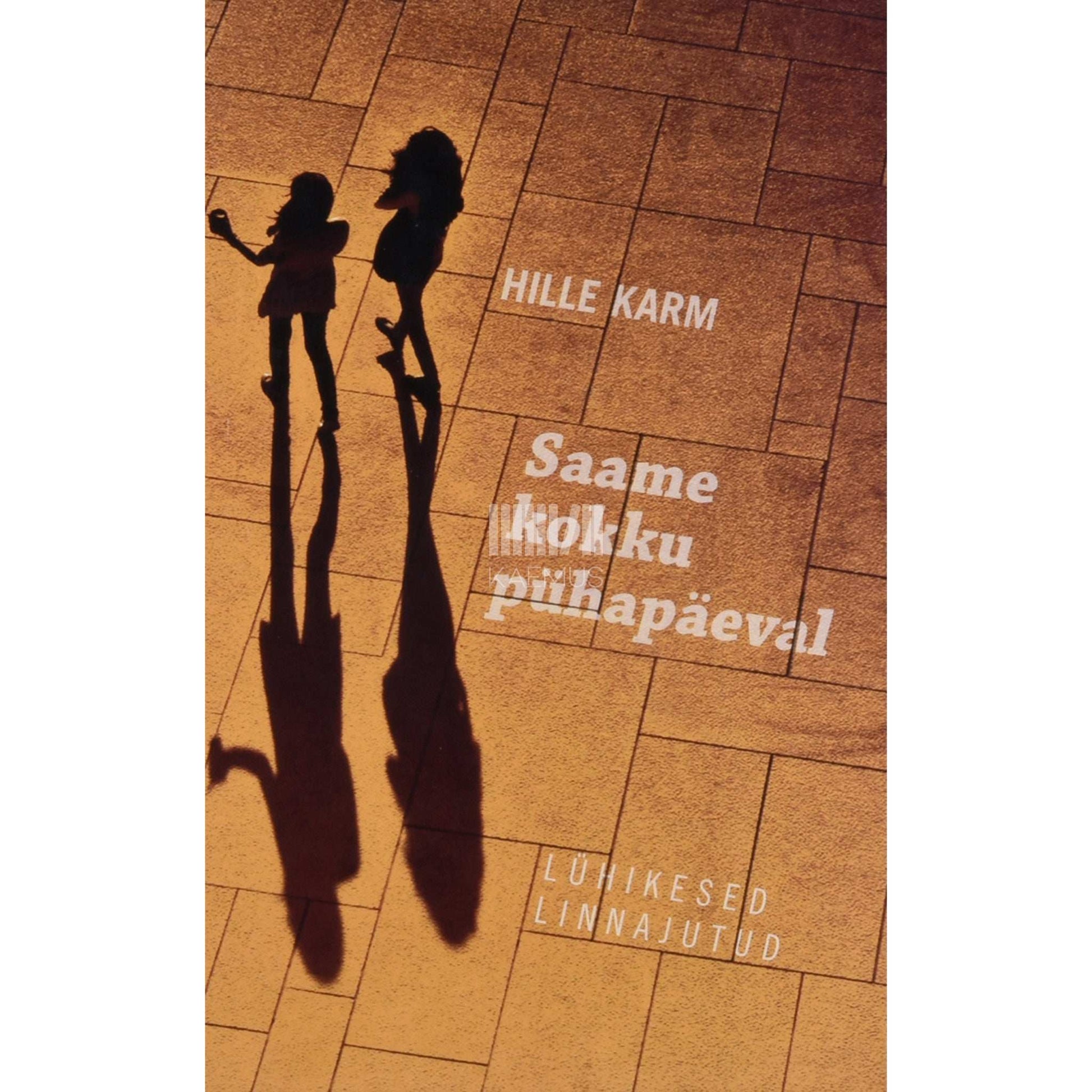 Hille Karm - Saame kokku pühapäeval. Lühikesed linnajutud