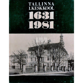 … Tallinna 1. Keskkool. 1631-1981
