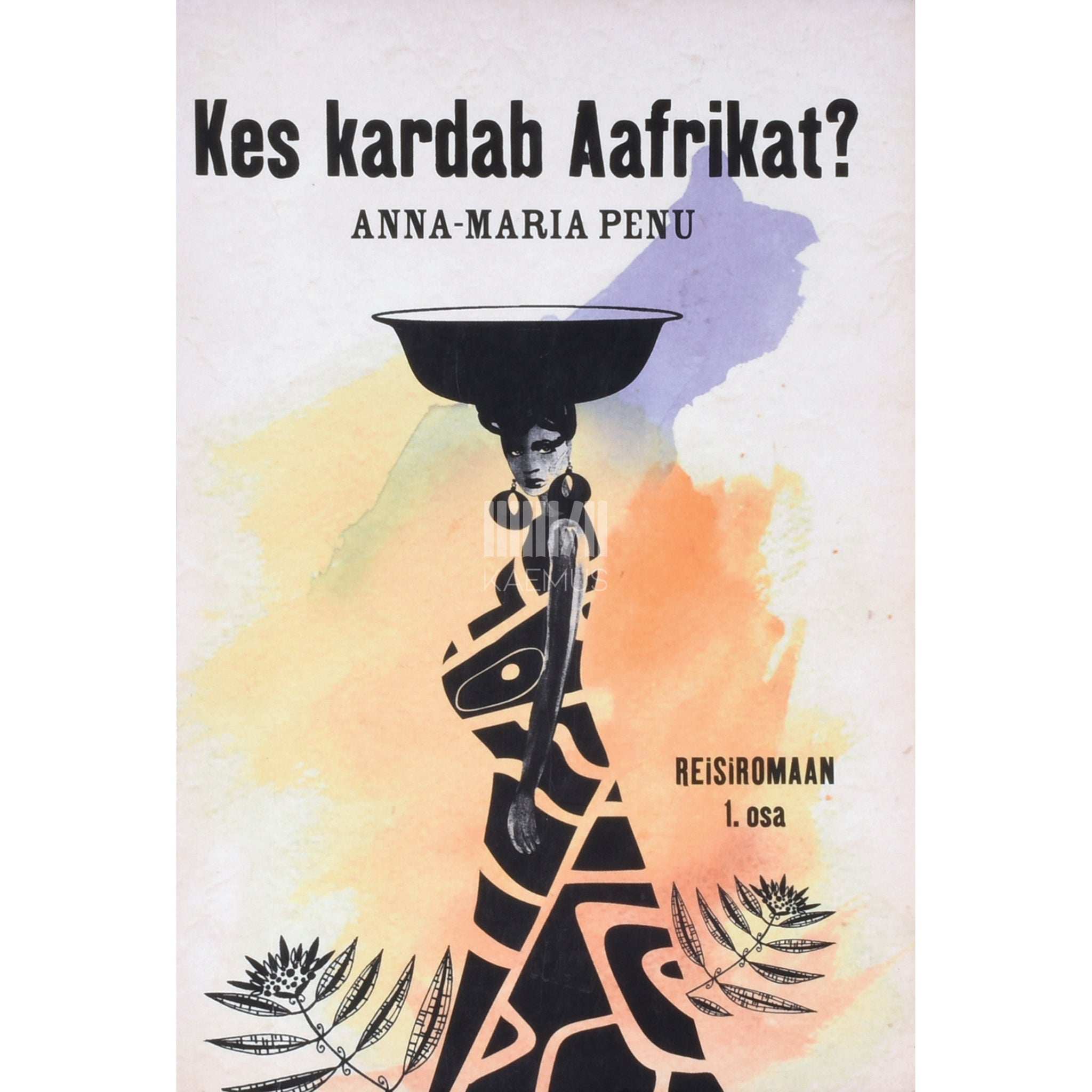 Anna-Maria Penu Kes kardab Aafrikat? Reisiromaan 1. osa