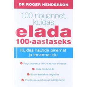 Roger Henderson 100 nõuannet, kuidas elada 100-aastaseks