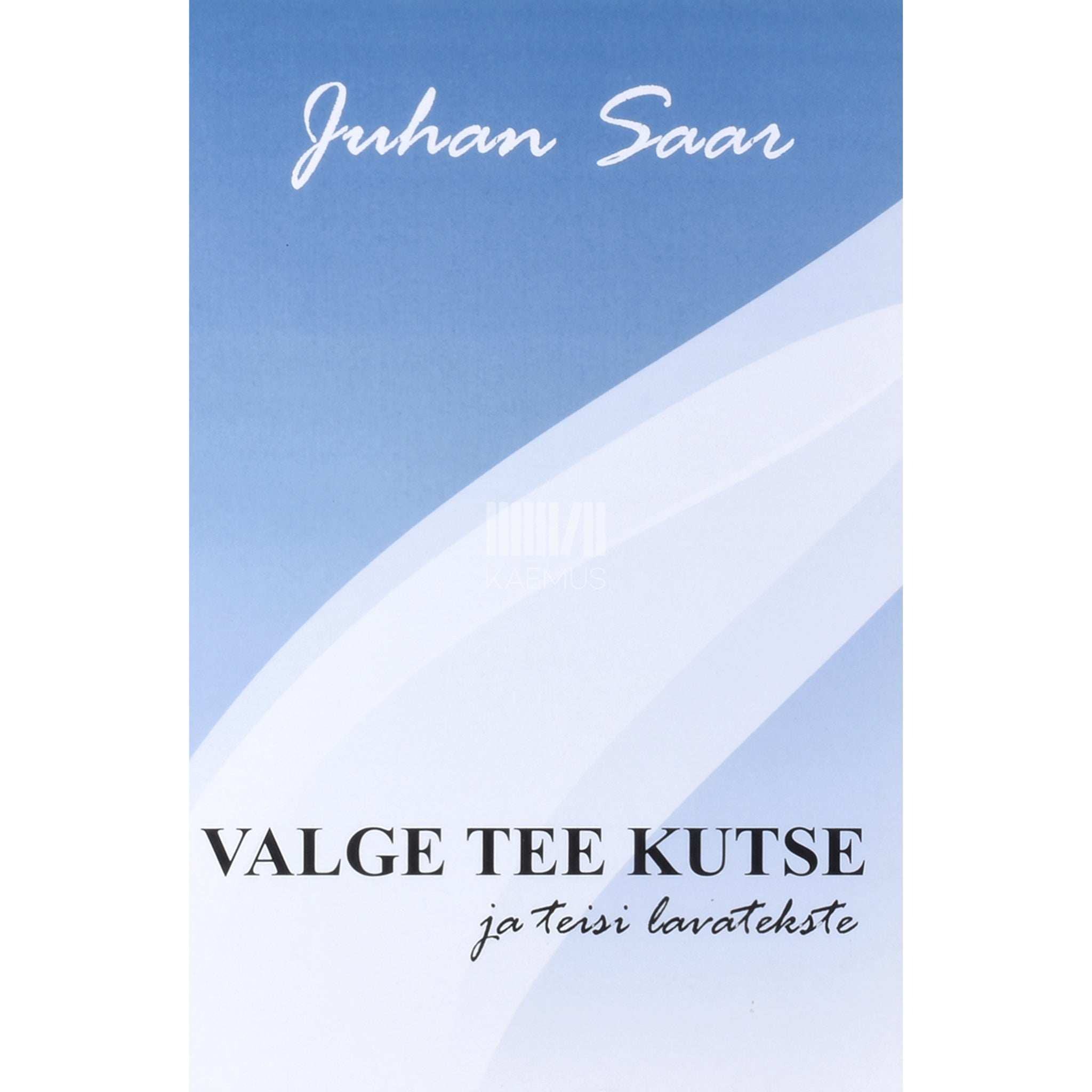Juhan Saar Valge tee kutse ja teisi lavatekste 1980-2005