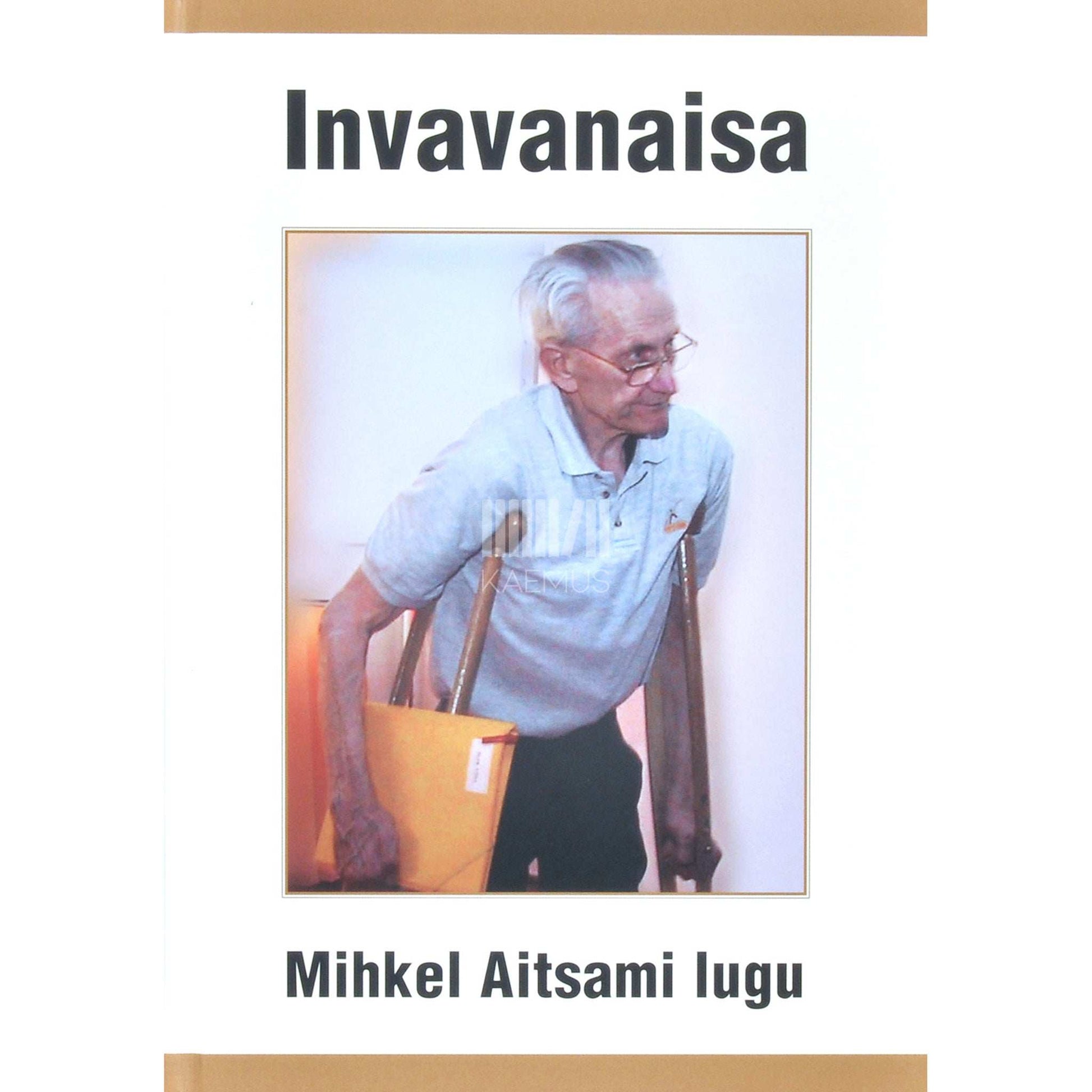 Mihkel Aitsam - Invavanaisa. Mihkel Aitsami lugu
