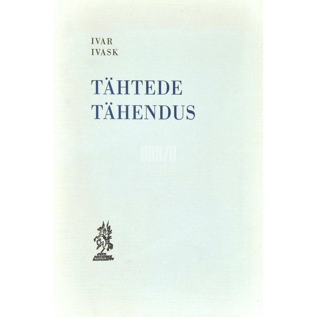 Ivar Ivask - Tähtede tähendus. Esimene kogu luuletusi (1958-1963)