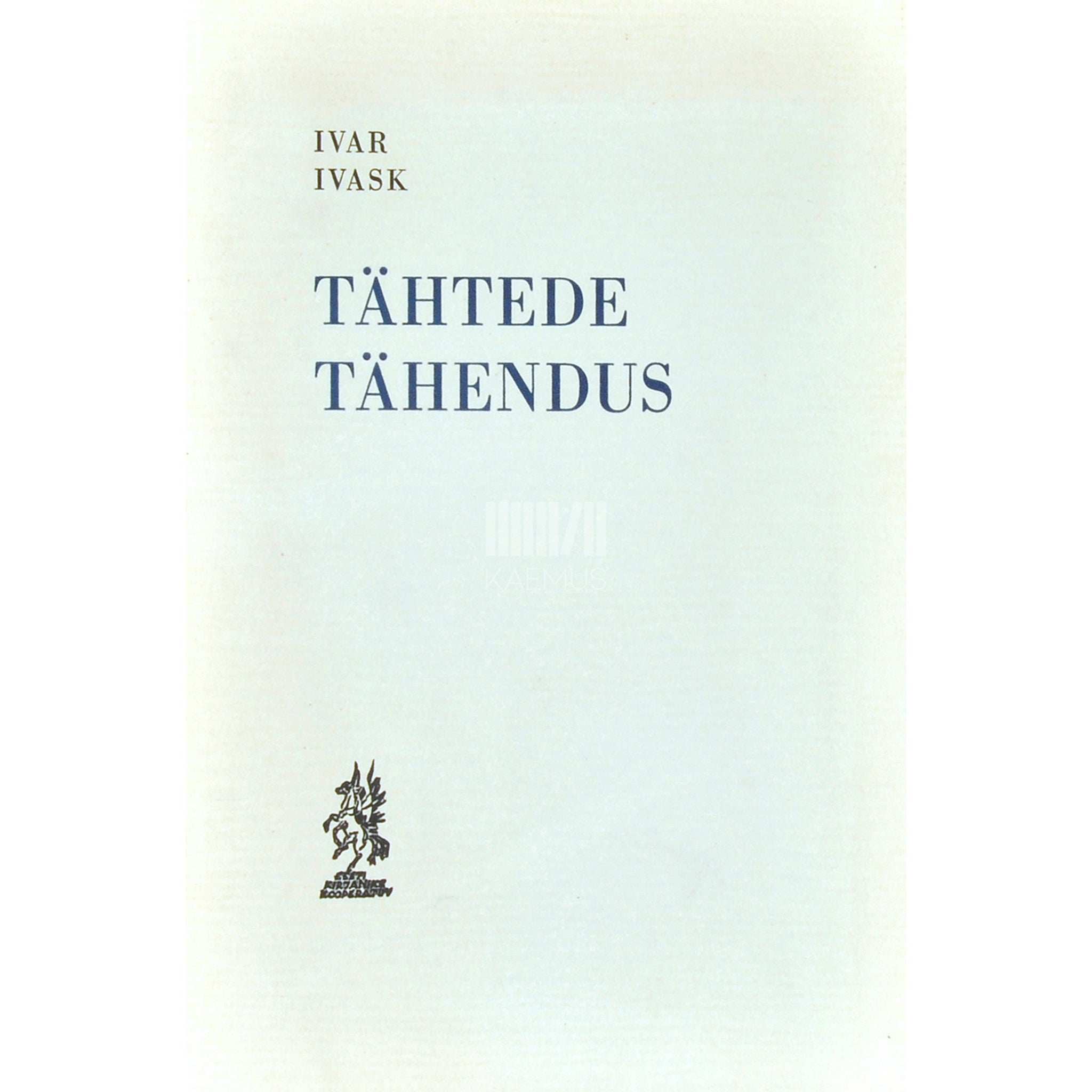 Ivar Ivask Tähtede tähendus. Esimene kogu luuletusi (1958-1963)