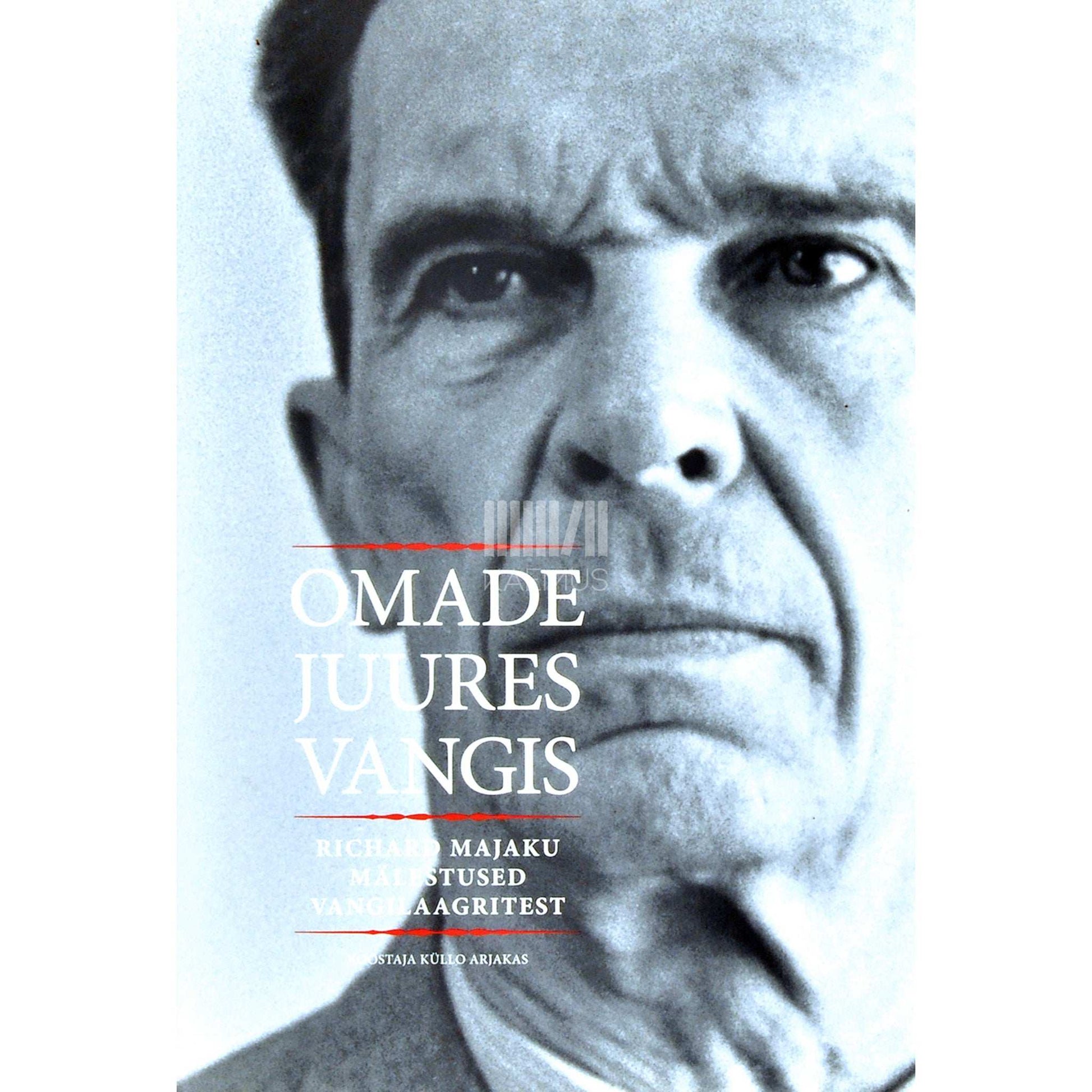 Richard Majak - Omade juures vangis. Richard Majaku mälestused vangilaagritest