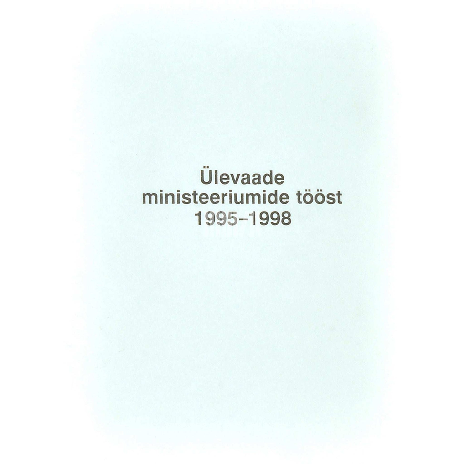 ... - Ülevaade ministeeriumide tööst 1995-1998