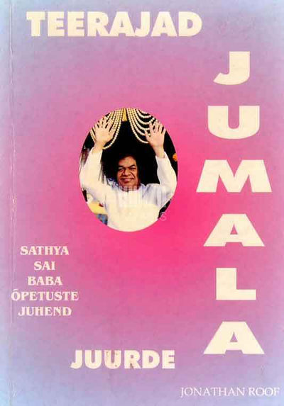 Teerajad Jumala juurde. Sathya Sai Baba õpetuste juhend - Kaemus