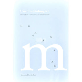 … Uued mütoloogiad. Tänase Eesti enesekuvand ja koht Euroopas