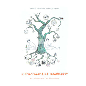 Mihkel Truman Kuidas saada rahatargaks?. Rikkaks saamise õpik koolinoortele