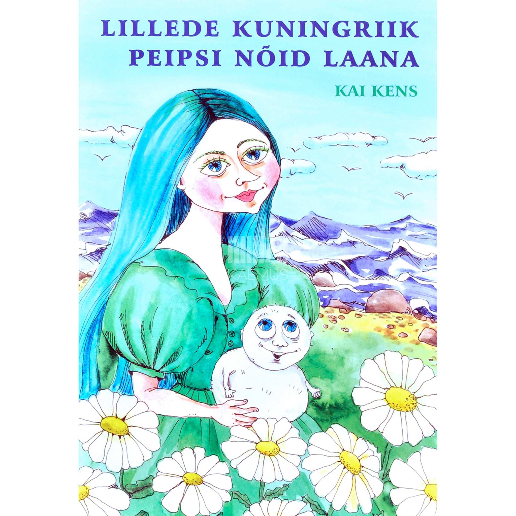 Kai Kens Lillede kuningriik. Peipsi nõid Laana. Muinasjutud