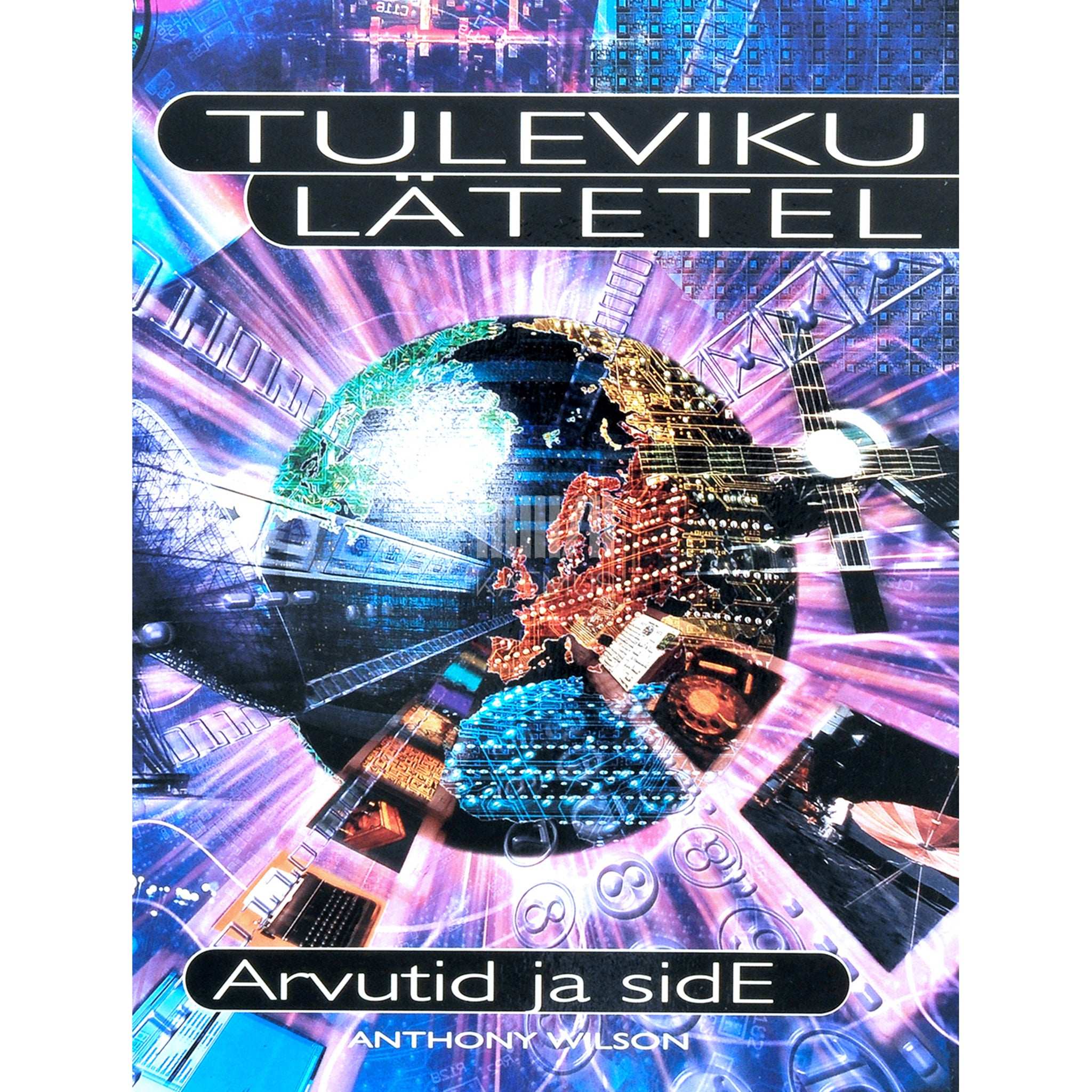 Anthony Wilson Tuleviku lätetel. Arvutid ja side