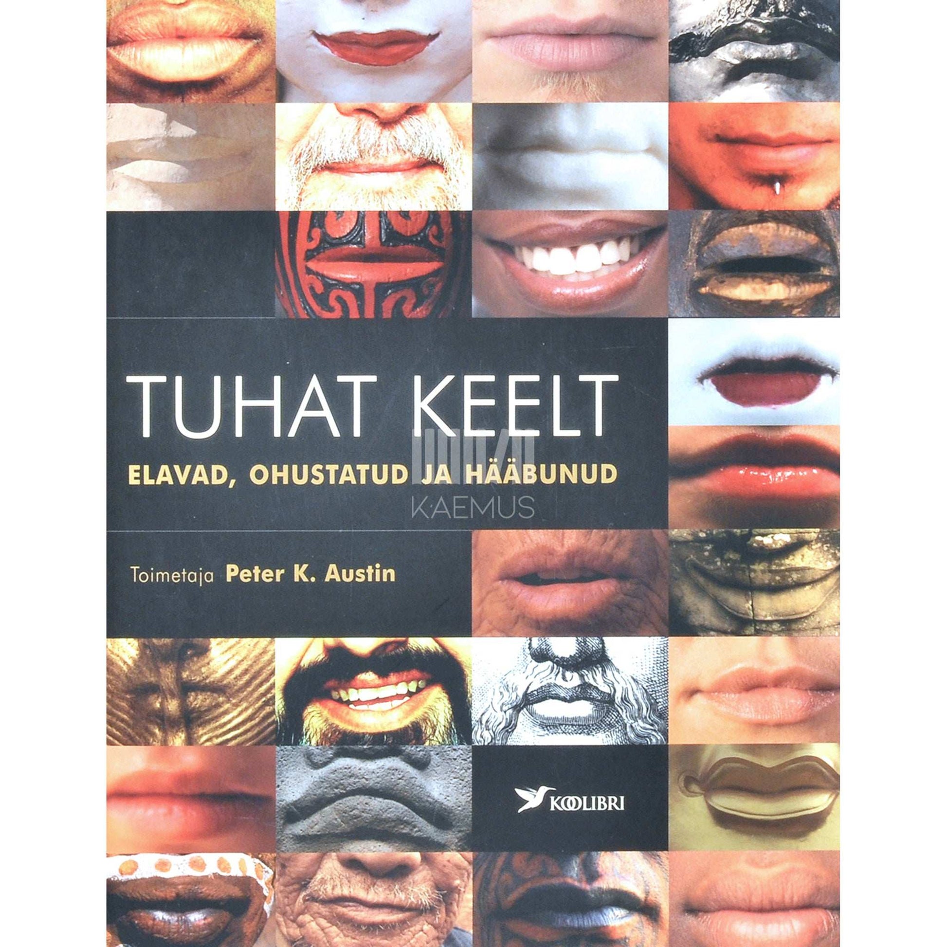 Peter K. Austin - Tuhat keelt. Elavad, ohustatud, hääbunud