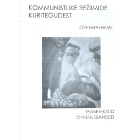 … Kommunistlike režiimide kuritegudest. Õppematerjal