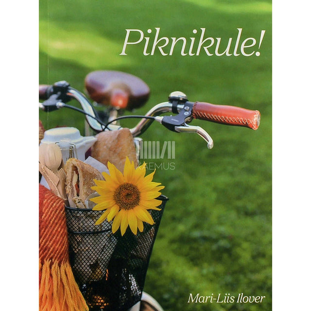 Mari-Liis Ilover - Piknikule! Toidukorviga loodusesse