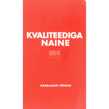 Mihkel Oja - Kvaliteediga naine. Käsiraamat kõigile!