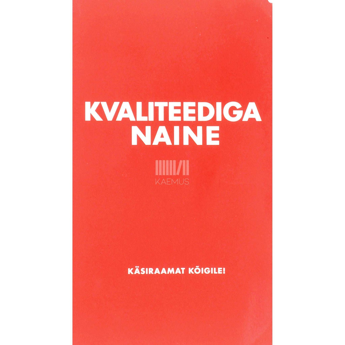 Mihkel Oja - Kvaliteediga naine. Käsiraamat kõigile!