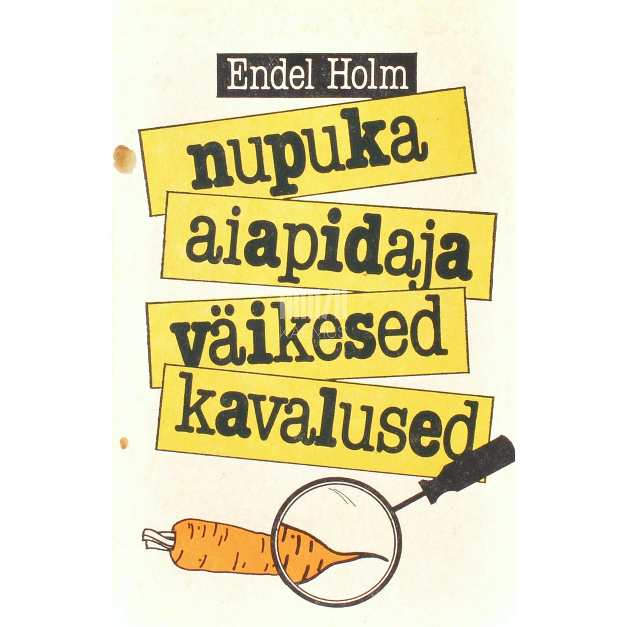 Endel Holm Nupuka aiapidaja väikesed kavalused