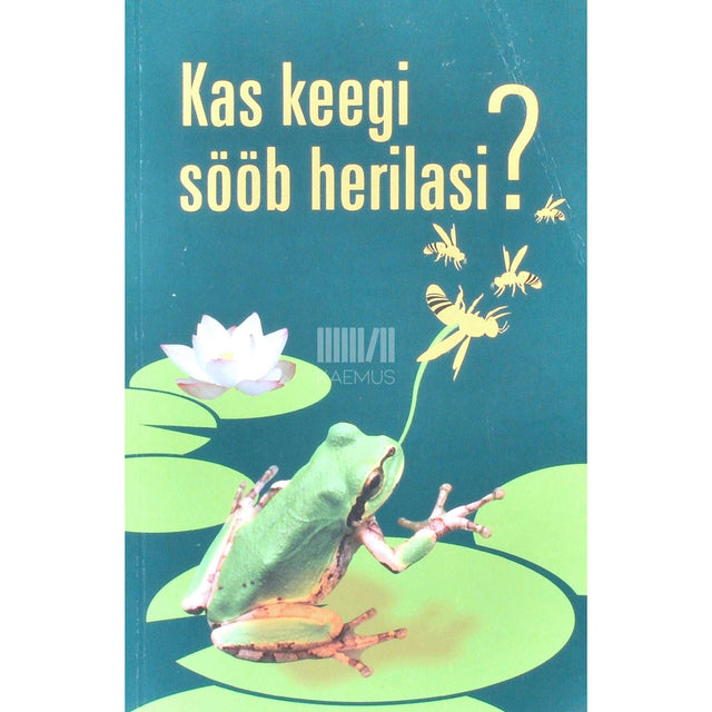 … - Kas keegi sööb herilasi?. ... ja 101 muud küsimust