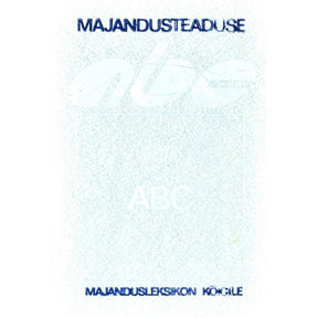 … Majandusteaduse ABC. Majandusleksikon kõigile
