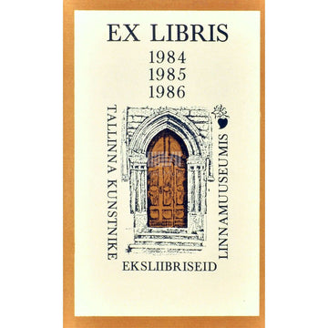 … - Tallinna kunstnike eksliibriseid. 1984, 1985, 1986. Kataloog