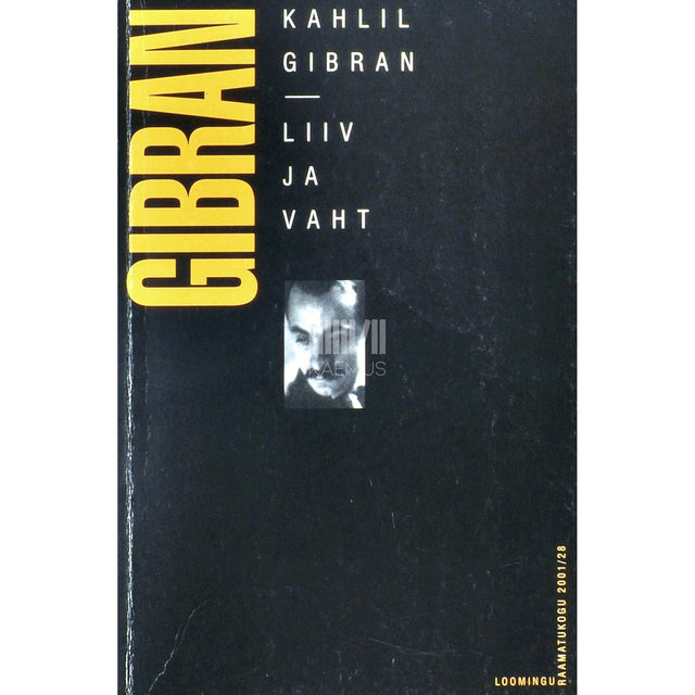 Kahlil Gibran - Liiv ja vaht. Mõistujutte, luulet ja aforisme
