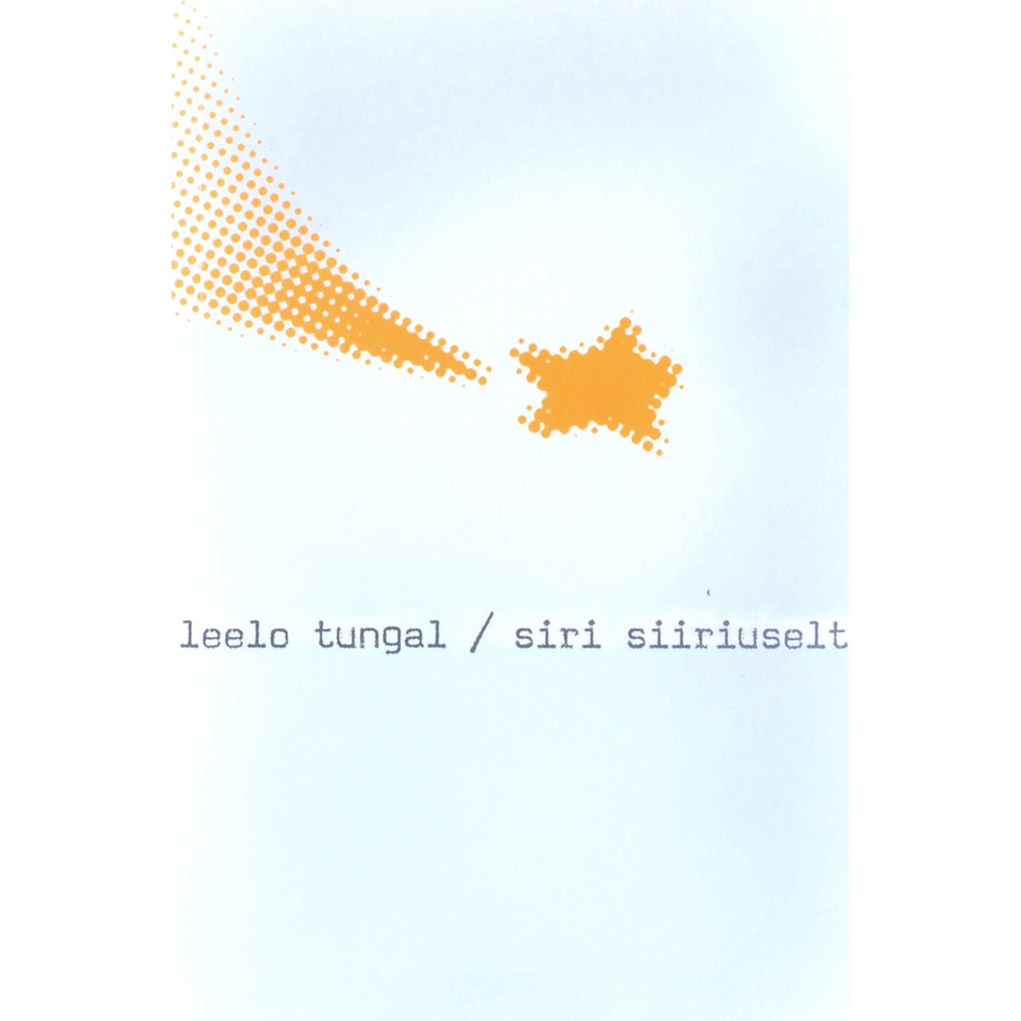 Leelo Tungal Siri Siiriuselt. Fantastiliselt tavaline lugu