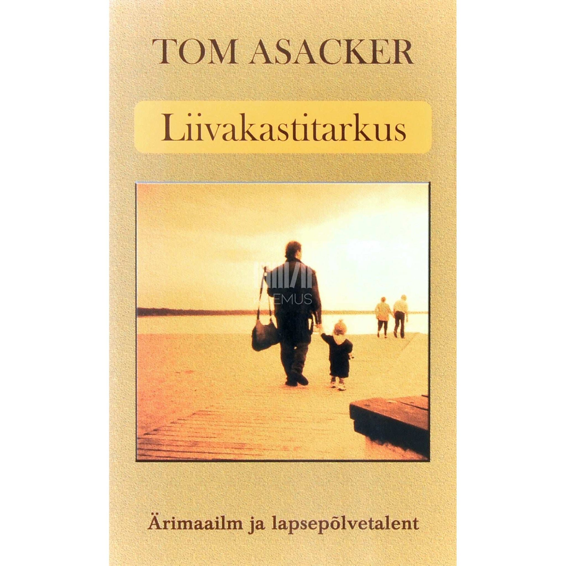 Tom Asacker - Liivakastitarkus. Ärimaailm ja lapsepõlvetalent