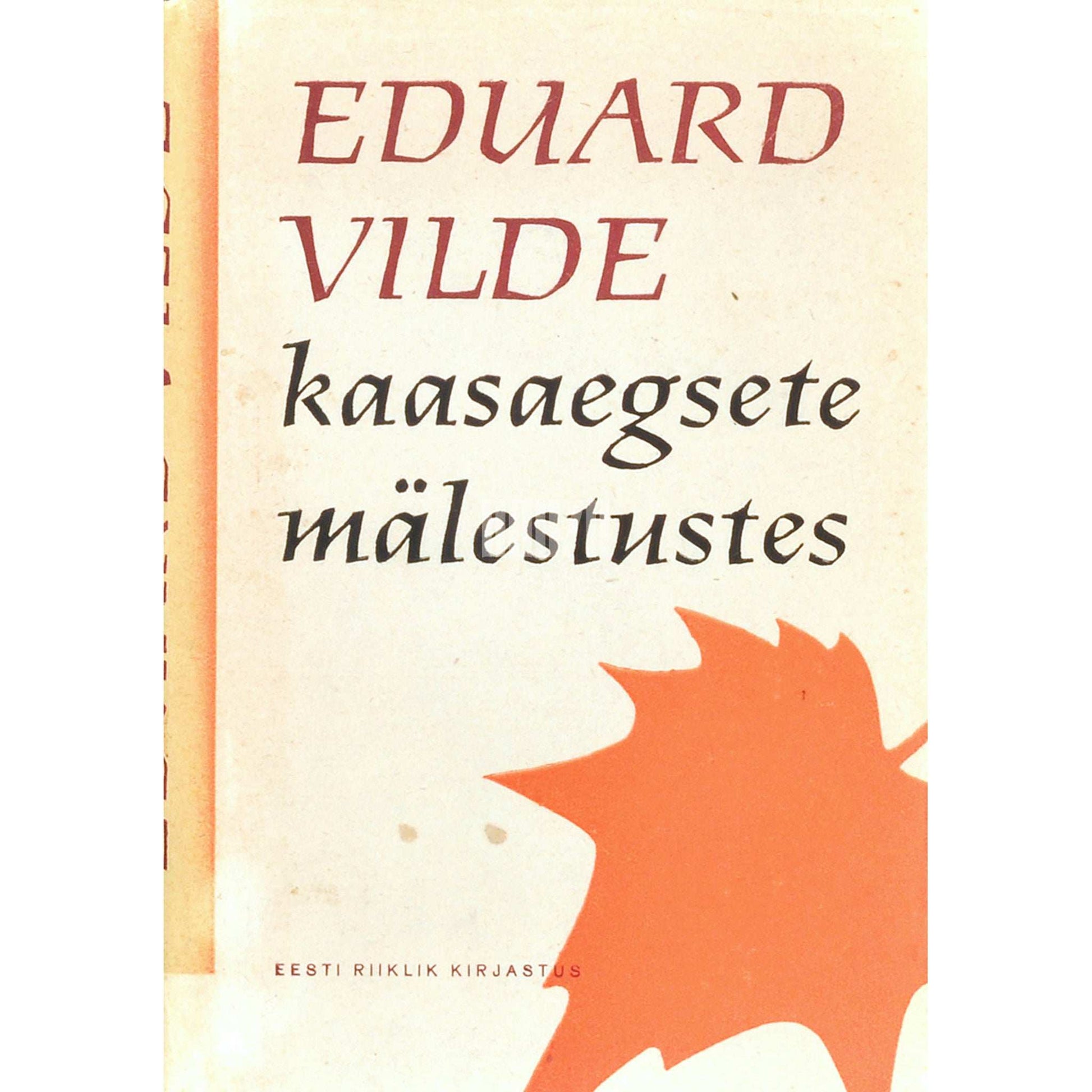 … - Eduard Vilde kaasaegsete mälestustes. Memuaarmaterjale ja dokumente