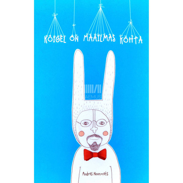 Andres Noormets - Kõigel on maailmas kohta