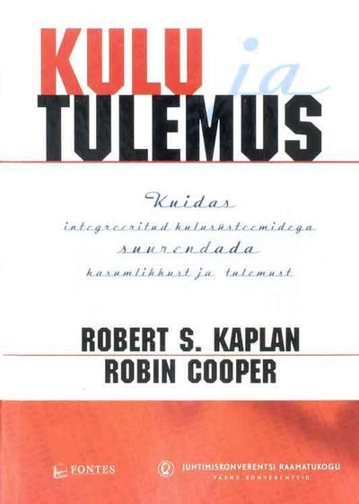 Kulu ja tulemus. Kuidas integreeritud kulusüsteemidega suurendada kasumlikkust ja tulemust - Kaemus