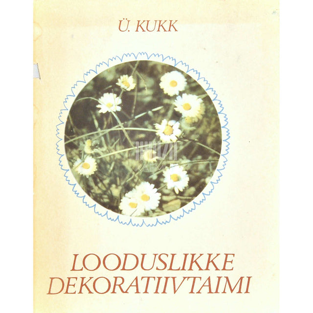 Ülle Kukk - Looduslikke dekoratiivtaimi