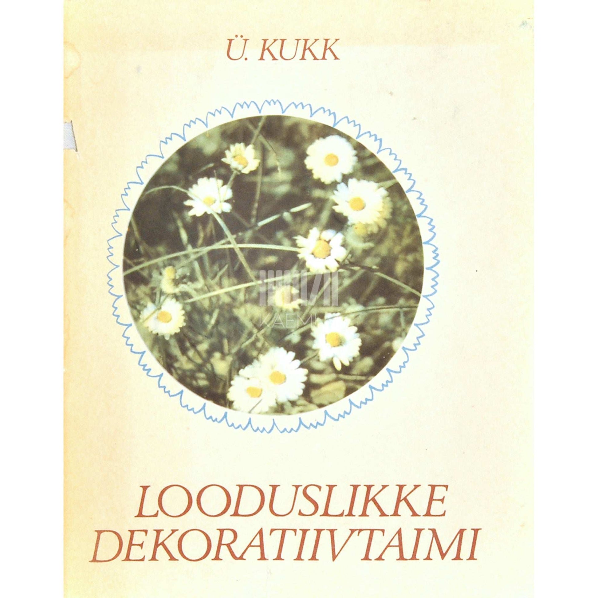 Ülle Kukk - Looduslikke dekoratiivtaimi