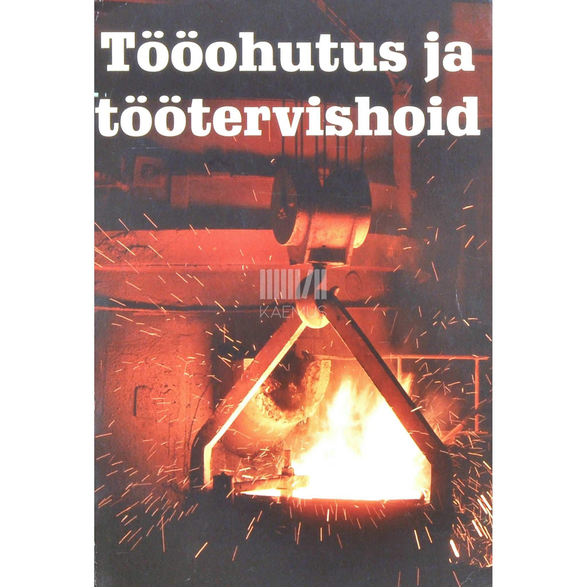 … Tööohutus ja töötervishoid. Õigusaktide terviktekstid