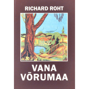 Richard Roht Vana Võrumaa. Mälestusi