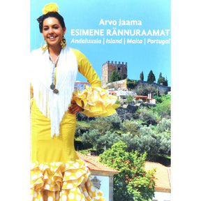 Arvo Jaama Esimene rännuraamat 1. osa. Andaluusia. Island. Malta. Portugal