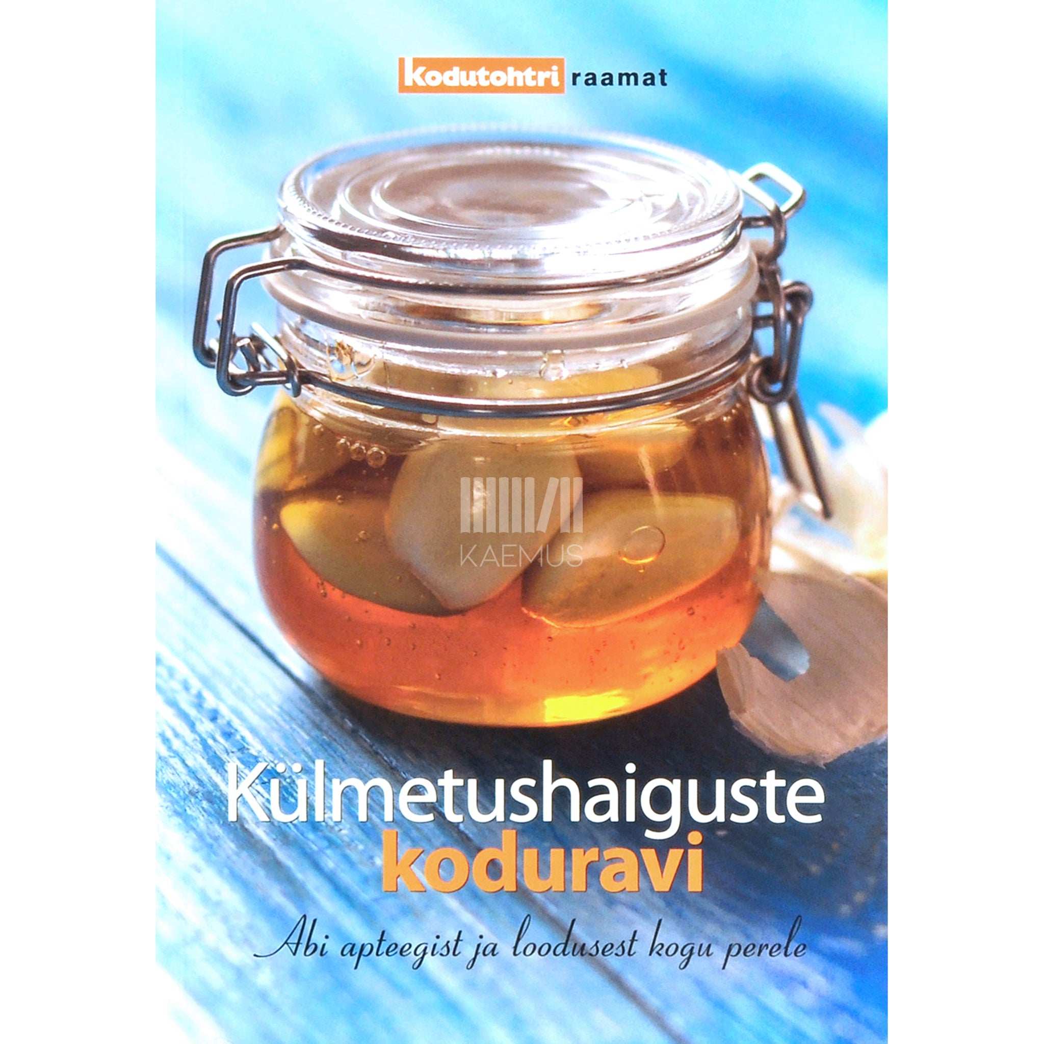 … Külmetushaiguste koduravi. Abi apteegist ja loodusest kogu perele