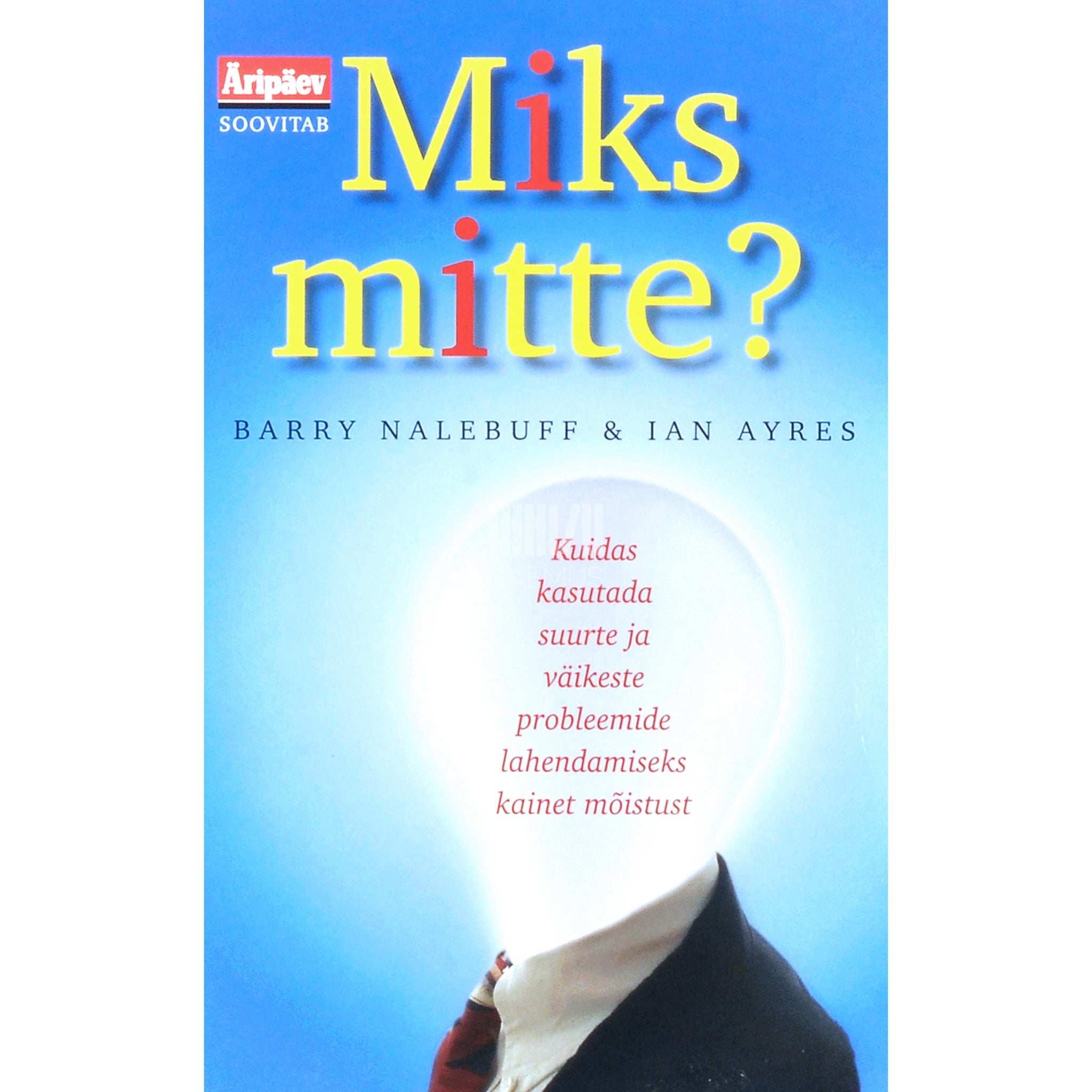 Ian Ayres, Barry Nalebuff Miks mitte? Kuidas kasutada suurte ja…