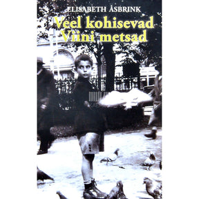 Elisabeth Åsbrink Veel kohisevad Viini metsad