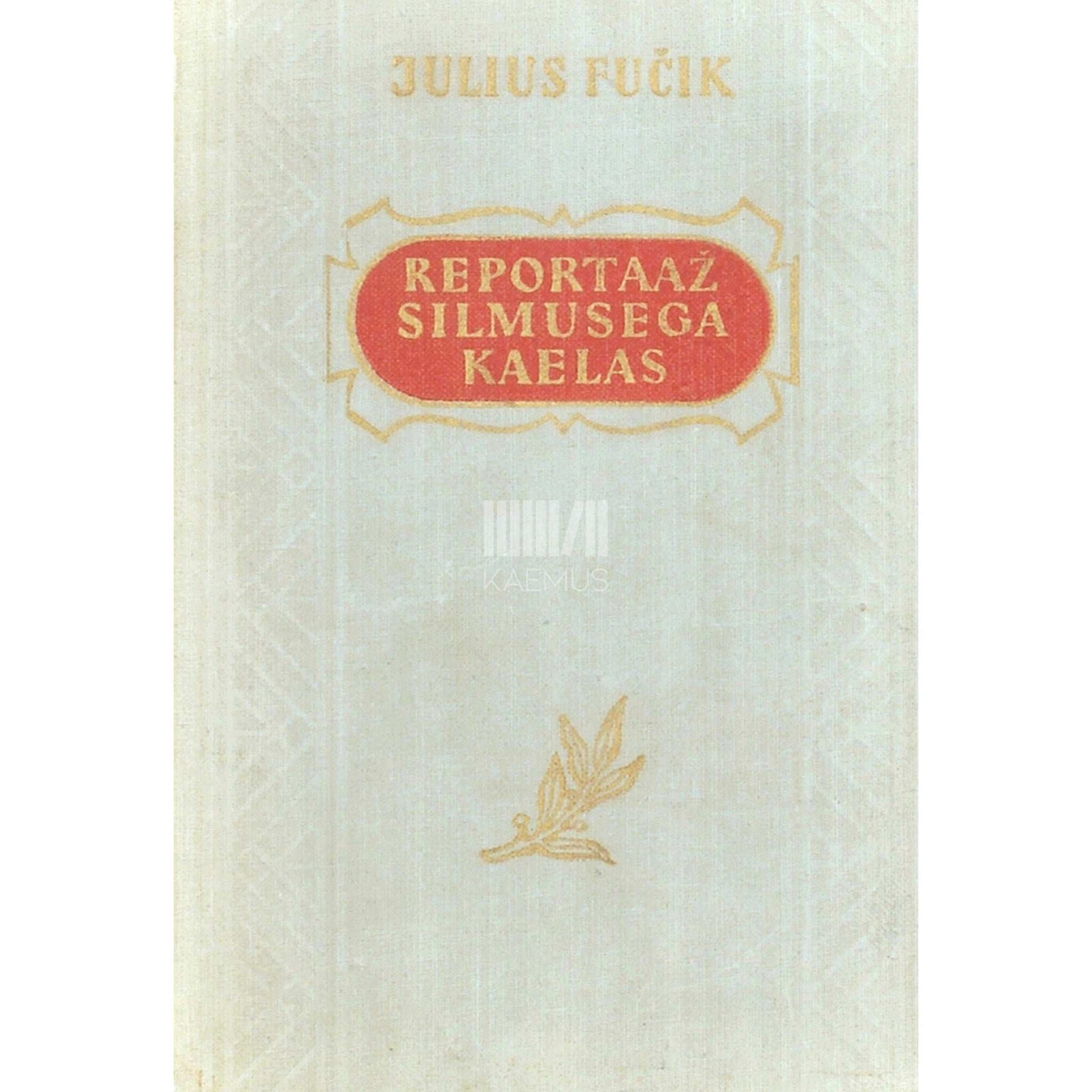 Julius Fučík - Reportaaž silmusega kaelas