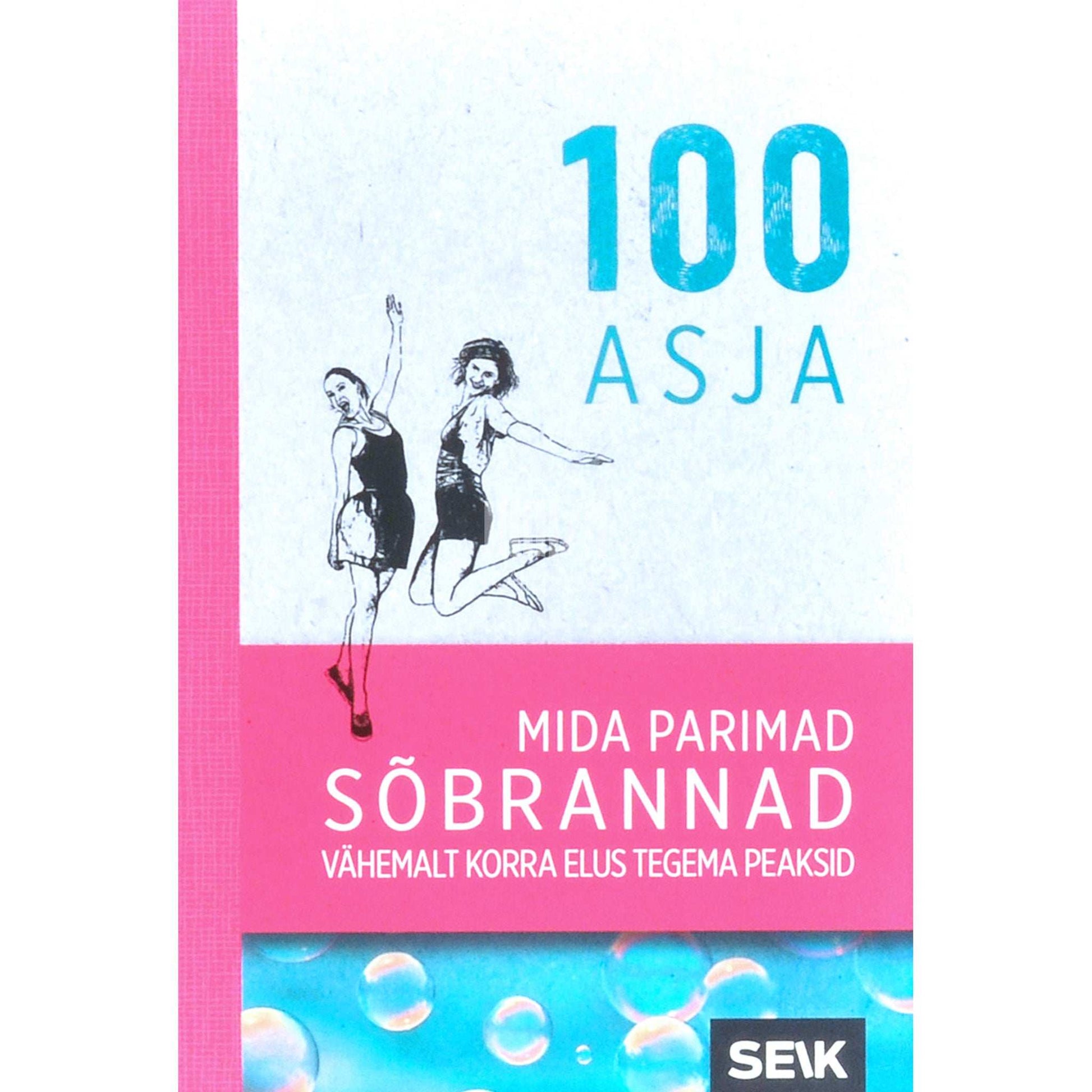 Groh Verlag - 100 asja, mida parimad sõbrannad vähemalt korra elus tegema peaksid