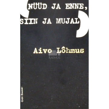 Aivo Lõhmus - Nüüd ja enne, siin ja mujal